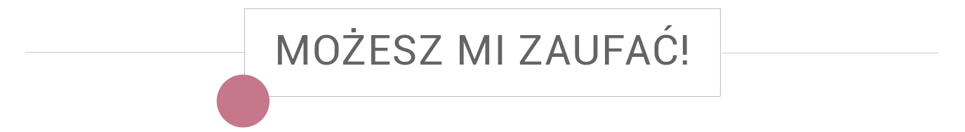możesz mi zaufać !
