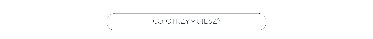 CO OTRZYMUJESZ